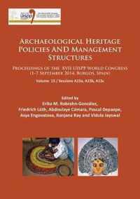 Archaeological Heritage Policies and Management Structures: Proceedings of the XVII Uispp World Congress (1-7 September 2014, Burgos, Spain) Sessions