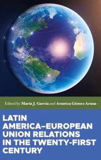 Latin America-European Union Relations in the Twenty-First Century