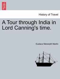 A Tour Through India in Lord Canning's Time.