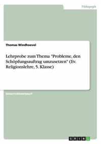 Lehrprobe zum Thema Probleme, den Schoepfungsauftrag umzusetzen (Ev. Religionslehre, 5. Klasse)