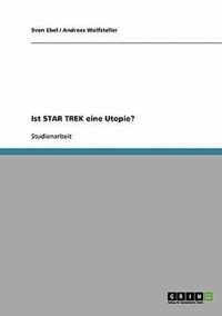 Ist STAR TREK eine Utopie?