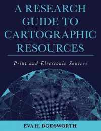 A Research Guide to Cartographic Resources