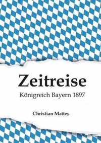 Zeitreise - Koenigreich Bayern 1897