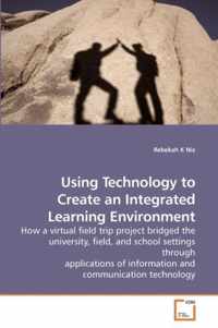 Using Technology to Create an Integrated Learning Environment