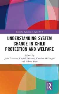 Understanding System Change in Child Protection and Welfare