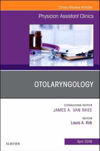 Otolaryngology, An Issue of Physician Assistant Clinics