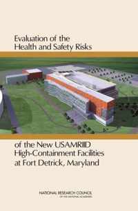 Evaluation of the Health and Safety Risks of the New USAMRIID High Containment Facilities at Fort Detrick, Maryland