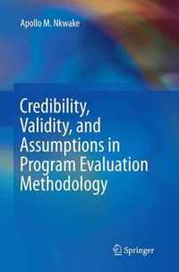 Credibility, Validity, and Assumptions in Program Evaluation Methodology