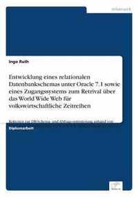 Entwicklung eines relationalen Datenbankschemas unter Oracle 7.1 sowie eines Zugangssystems zum Retrival uber das World Wide Web fur volkswirtschaftliche Zeitreihen