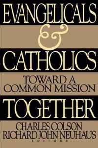 Evangelicals and Catholics Together Toward a Common Mission