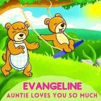 Evangeline Auntie Loves You So Much