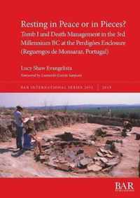 Resting in Peace or in Pieces? Tomb I and Death Management in the 3rd Millennium BC at the Perdigoes Enclosure (Reguengos de Monsaraz, Portugal)