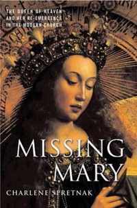 Missing Mary: The Queen of Heaven and Her Re-Emergence in the Modern Church