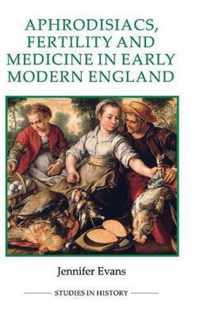 Aphrodisiacs, Fertility and Medicine in Early Modern England