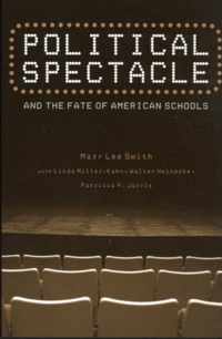 Political Spectacle and the Fate of American Schools