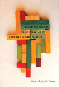 Urban Aboriginal Policy Making in Canadian Municipalities