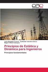 Principios de Estatica y Dinamica para Ingenieros