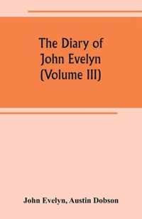 The diary of John Evelyn (Volume III)