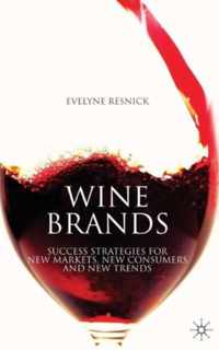 Wine Brands: Success Strategies for New Markets, New Consumers and New Trends