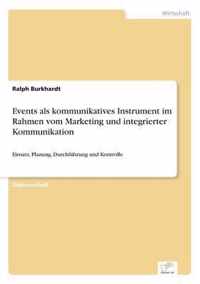 Events als kommunikatives Instrument im Rahmen vom Marketing und integrierter Kommunikation