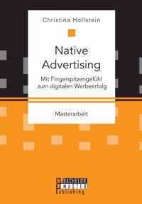 Native Advertising. Mit Fingerspitzengefühl zum digitalen Werbeerfolg