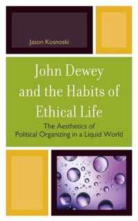 John Dewey and the Habits of Ethical Life