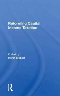 Reforming Capital Income Taxation