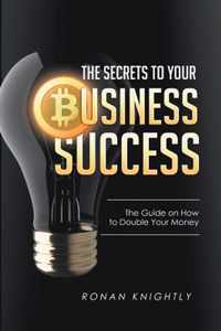 The Secrets to Your Business' Success