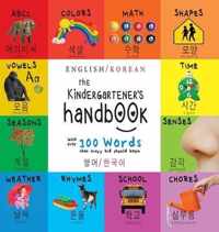 The Kindergartener's Handbook: Bilingual (English / Korean) ( / ) ABC's, Vowels, Math, Shapes, Colors, Time, Senses, Rhymes, Science, and Chores, with 300 Words that every Kid should Know: Engage Early Readers