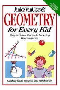 Janice VanCleave's Geometry for Every Kid