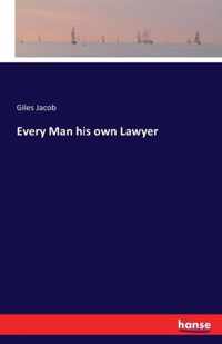 Every Man his own Lawyer