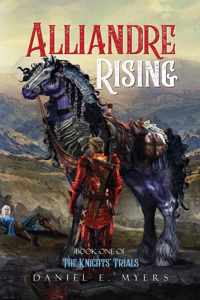 Alliandre Rising; Book One of The Knights&apos; Trials