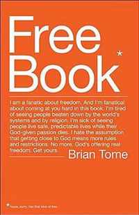 Free Book I am a fanatic about freedom I'm tired of seeing people beaten down by the world's systems and by religion God's offering real freedom Get yours
