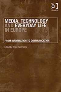 Media, Technology and Everyday Life in Europe: From Information to Communication