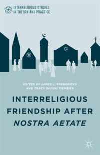 Interreligious Friendship After Nostra Aetate