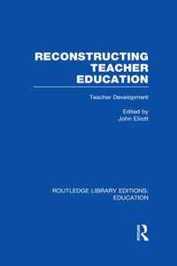 Reconstructing Teacher Education (Rle Edu N)