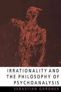 Irrationality and the Philosophy of Psychoanalysis