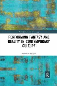 Performing Fantasy and Reality in Contemporary Culture