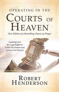 Operating in the Courts of Heaven, Revised & Expanded