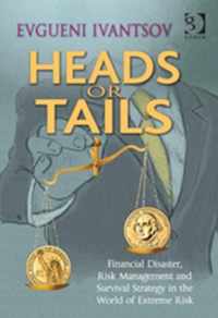 Heads or Tails: Financial Disaster, Risk Management and Survival Strategy in the World of Extreme Risk