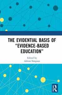 The Evidential Basis of  Evidence-Based Education