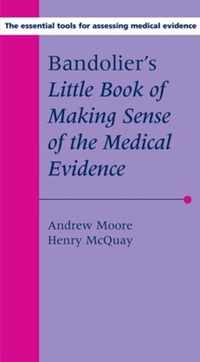 Bandolier's Little Book Of Making Sense Of The Medical Evidence