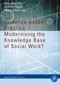 Evidence-based Practice - Modernising the Knowledge Base of Social Work?