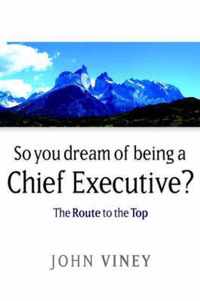 So You Dream of Being a Chief Executive?