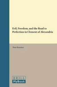 Evil, Freedom, and the Road to Perfection in Clement of Alexandria