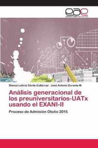 Analisis generacional de los preuniversitarios-UATx usando el EXANI-II