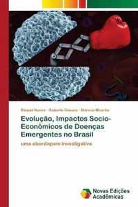 Evolucao, Impactos Socio-Economicos de Doencas Emergentes no Brasil