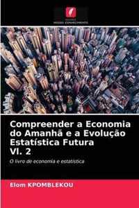 Compreender a Economia do Amanha e a Evolucao Estatistica Futura Vl. 2