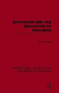 Education and the Education of Teachers (International Library of the Philosophy of Education volume 18)