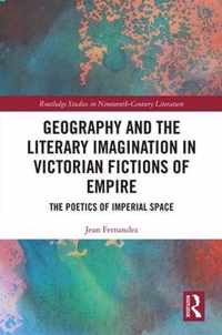 Geography and the Literary Imagination in Victorian Fictions of Empire